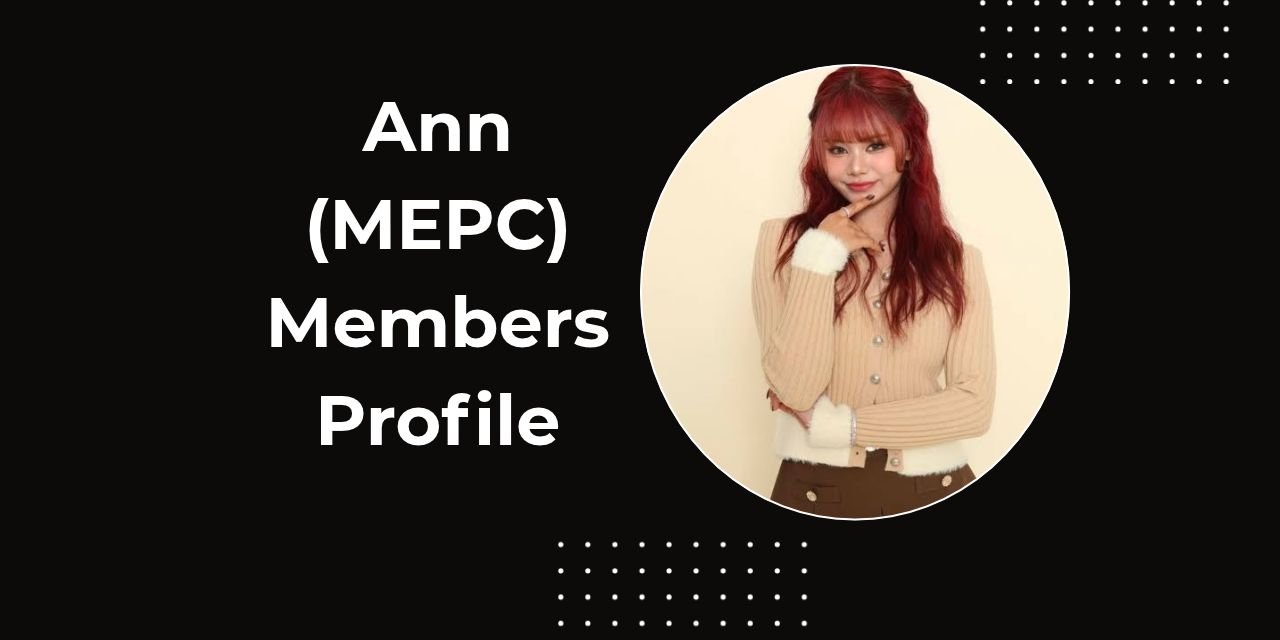 Ann , Ann MEPC profile, Ann MEPC age, Ann MEPC birthday, Ann MEPC real name, Ann MEPC height, Aastha Negi biography, Ann MEPC MBTI, Ann MEPC nationality, MEPC members profile 2026, Ann MEPC facts